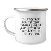 Load image into Gallery viewer, Funny Attendant Gifts, Mother's Day Unique Gifts from Men to Women Attendant, Camping Mug with Quote 'If At First You Don't Succeed, Try Doing What Your Attendant Told You To Do The First Time.' - Image 1