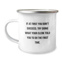 Load image into Gallery viewer, Funny Clerk Gifts from Dad, Unique Camping Mug for Clerk, If At First You Don't Succeed, Try Doing What Your Clerk Told You To Do The First Time - Image 1