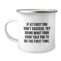 Load image into Gallery viewer, Funny Cook Gifts from Men to Women Friends Valentine's Unique Camping Mug - If 'At First You Don't Succeed, Try Doing What Your Cook Told You To Do The First Time.' - Image 1