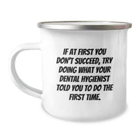 Load image into Gallery viewer, Funny Dental Hygienist Gifts from Family for Father's Day Unique Camping Mugs with 'If At First You Don't Succeed Try Doing What Your Dental Hygienist Told You To Do The First Time' Quote - Image 1