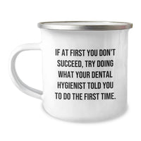 Load image into Gallery viewer, Dental Hygienist Gifts for Dad Funny Camping Mug - 'If At First You Don't Succeed, Try Doing What Your Dental Hygienist Told You To Do The First Time' Unique Gifts from Family to Men - Image 1