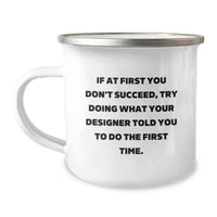Load image into Gallery viewer, Funny Designer Gifts for Birthday - If 'At First You Don't Succeed', Try Doing What Your Designer Told You - Gifts from Friends to Family Members - Image 1