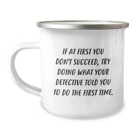 Load image into Gallery viewer, Funny Detective Camping Mug Gifts for Mom on Mother's Day from Family and Friends - If At First You Don't Succeed, Try Doing What Your Detective Told You To Do The First Time. - Image 1