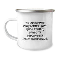 Load image into Gallery viewer, Funny Computer Programmer Birthday Unique Gifts from Friends, Unique Camping Mug for Men, &#39;I&#39;m A Computer Programmer. Just Like A Normal Computer Programmer Except Much Hotter.&#39; - Image 1
