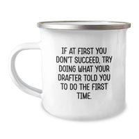 Load image into Gallery viewer, Funny Drafter Gifts from Men to Men on Valentine's - Camping Mug - If At First You Don't Succeed Try Doing What Your Drafter Told You To Do The First Time - Image 1