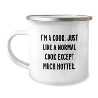 Load image into Gallery viewer, Funny Cook Gifts from Friends to Family - I&#39;m A Cook. Just Like A Normal Cook Except Much Hotter. - Camping Mug for Men and Women Graduates - Image 1
