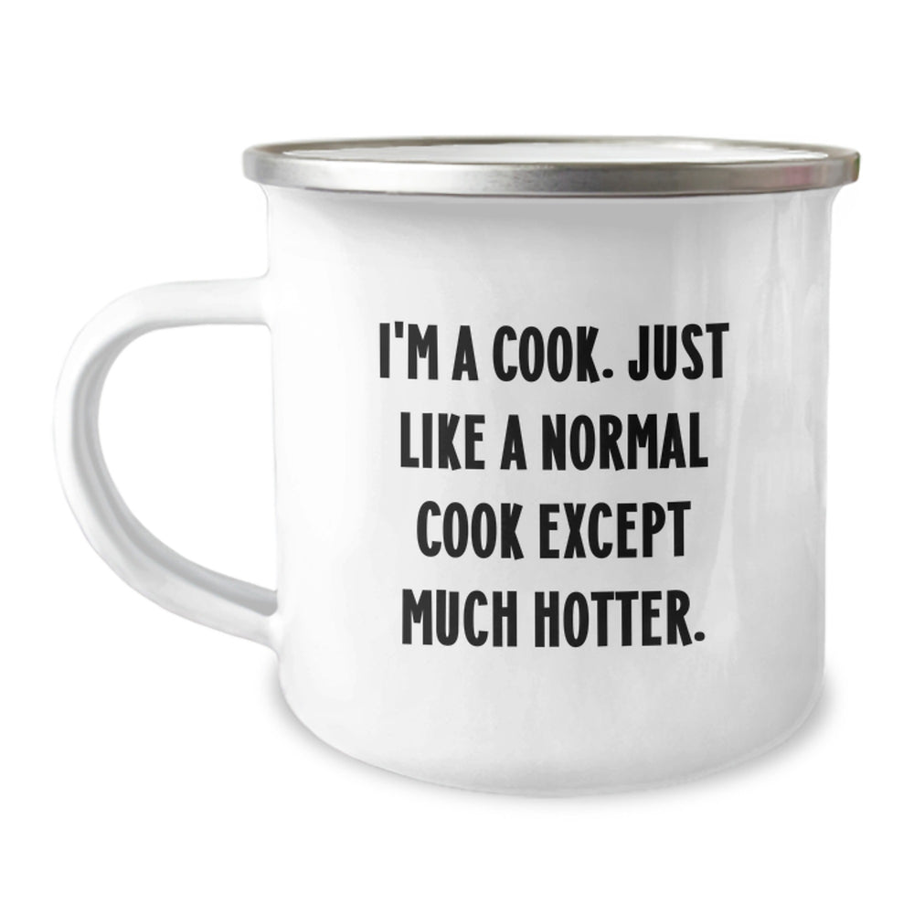 Funny Cook Gifts from Friends to Family - I'm A Cook. Just Like A Normal Cook Except Much Hotter. - Camping Mug for Men and Women Graduates - Image 1
