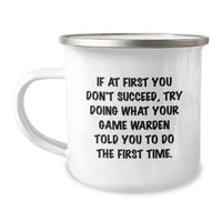 Load image into Gallery viewer, Funny Game Warden Gifts from Men for Game Wardens, Unique Camping Mug, If At First You Don't Succeed Try Doing What Your Game Warden Told You To Do The First Time - Father's Day Unique Gifts for Him - Image 1