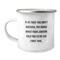 Load image into Gallery viewer, Funny Janitor Gifts for Men - Unique Birthday Present from Friends - Camping Mug with Inspirational Quote - 'If At First You Don't Succeed, Try Doing What Your Janitor Told You To Do The First Time' - Image 1