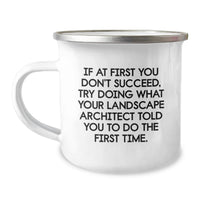 Load image into Gallery viewer, Funny Landscape Architect Valentine's Gifts from Friends, Romantic Camping Mug, If At First You Don't Succeed, Try Doing What Your Landscape Architect Told You To Do The First Time. - Image 1