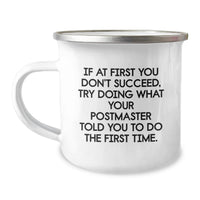 Load image into Gallery viewer, Funny Postmaster Camping Mug Gifts from Dad on Father's Day - 'If At First You Don't Succeed, Try Doing What Your Postmaster Told You To Do The First Time' - Unique Postmaster Post Office Theme - Image 1