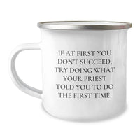 Load image into Gallery viewer, Funny Priest Gifts for Men Dad Father's Day Unique Camping Mug - If At First You Don't Succeed, Try Doing What Your Priest Told You To Do The First Time Gifts from Family - Image 1