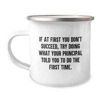 Load image into Gallery viewer, Funny Principal Gifts for Graduation, Camping Mug from Friends to Principal, Inspirational Quote, 'If At First You Don't Succeed, Try Doing What Your Principal Told You To Do The First Time' - Image 1