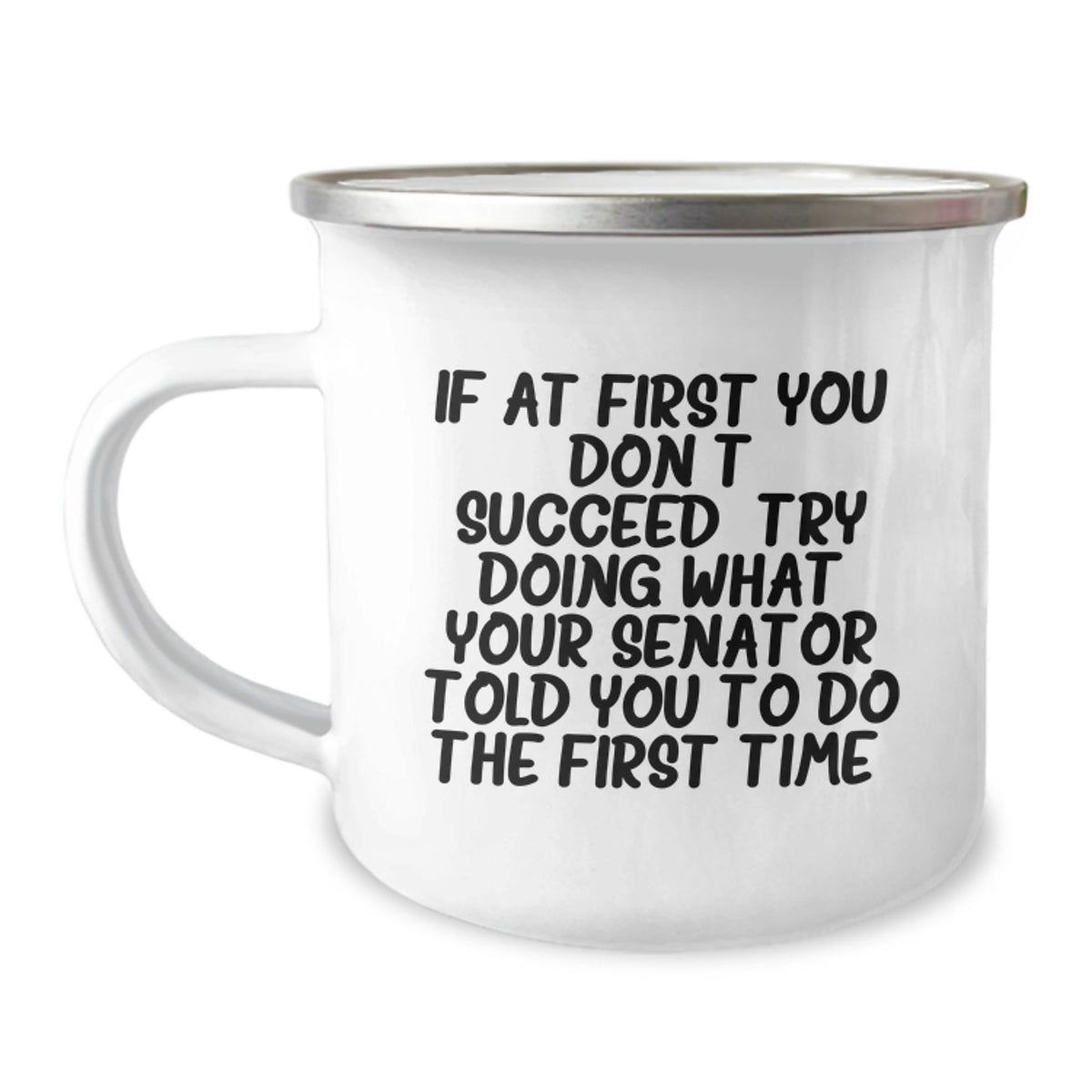 Funny Senator Gifts from Men to Senator, Unique Christmas Unique Gifts for Senator, Camping Mug If At First You Don't Succeed Quote - Image 1