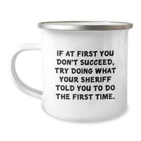 Load image into Gallery viewer, Funny Sheriff Gifts for Dad Sheriff Camping Mug - If At First You Don't Succeed Try Doing What Your Sheriff Told You To Do The First Time Father's Day Unique Gifts from Men to Sheriff - Image 1