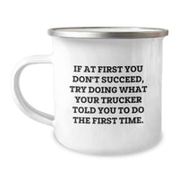Load image into Gallery viewer, Funny Trucker Gifts from Dad to Son, Trucker Camping Mug, If At First You Don't Succeed, Try Doing What Your Trucker Told You To Do The First Time, Father's Day Unique Gifts - Image 1