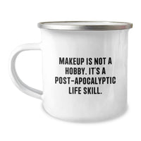 Load image into Gallery viewer, Funny Makeup Gifts for Makeup Lovers - 'Makeup Is Not A Hobby. It's A Post-apocalyptic Life Skill.' Camping Mug for Graduation Unique Gifts from Friends and Family - Image 1