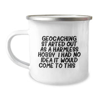 Load image into Gallery viewer, Funny Geocaching Gift for the Adventure-Seeking Graduate - 'Geocaching Started Out As A Harmless Hobby' Camping Mug, Perfect for Outdoor Enthusiasts and Nature Lovers - Image 1