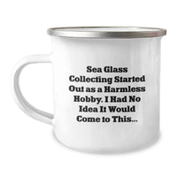 Load image into Gallery viewer, Sea Glass Collecting Gifts - Funny 'Started Out As A Harmless Hobby' Camping Mug for Graduation, Unique Gifts from Friends or Family for Sea Glass Collecting Enthusiasts - Image 1