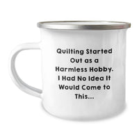 Load image into Gallery viewer, Quilting Gifts for Men and Women, Funny Quilting Started Out As A Harmless Hobby Graduation Camping Mug - Image 1