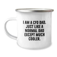 Load image into Gallery viewer, Funny CFO Gifts from Dad, CFO Camping Mug for Graduation Unique Gifts, 'I Am A Cfo Dad. Just Like A Normal Dad Except Much Cooler.' - Image 1