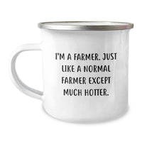 Load image into Gallery viewer, Funny Quotes for Farmers, Unique Gifts from Friends to Men Farmers, Christmas Camping Mug, I&#39;m A Farmer Just Like A Normal Farmer Except Much Hotter. - Image 1
