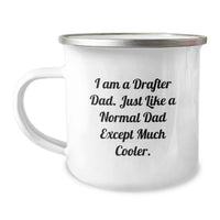 Load image into Gallery viewer, Funny Graduation Unique Gifts from Dad to Drafter Men Friends - Camping Mug - 'I Am A Drafter Dad. Just Like A Normal Dad Except Much Cooler.' - Image 1
