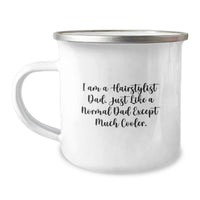 Load image into Gallery viewer, Funny Hairstylist Gifts from Dad, Camping Mug, I Am A Hairstylist Dad Except Much Cooler, Ideal Gift for Hairstylist Men, Graduation Unique Gifts - Image 1