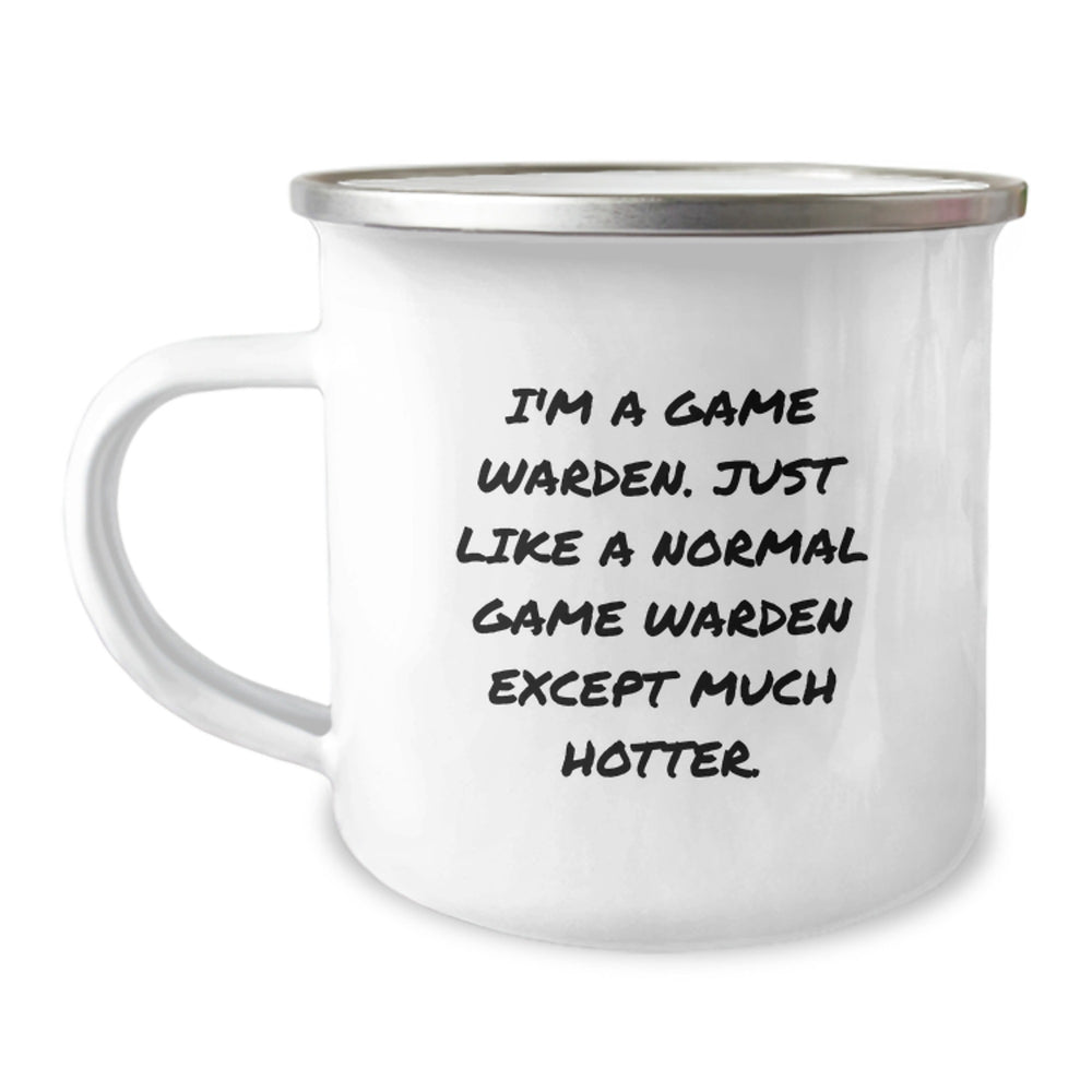 Funny Game Warden Gifts from Men to Friends - I'm A Game Warden. Just Like A Normal Game Warden Except Much Hotter. Graduation Unique Gifts for Camping Mug Lovers - Image 1