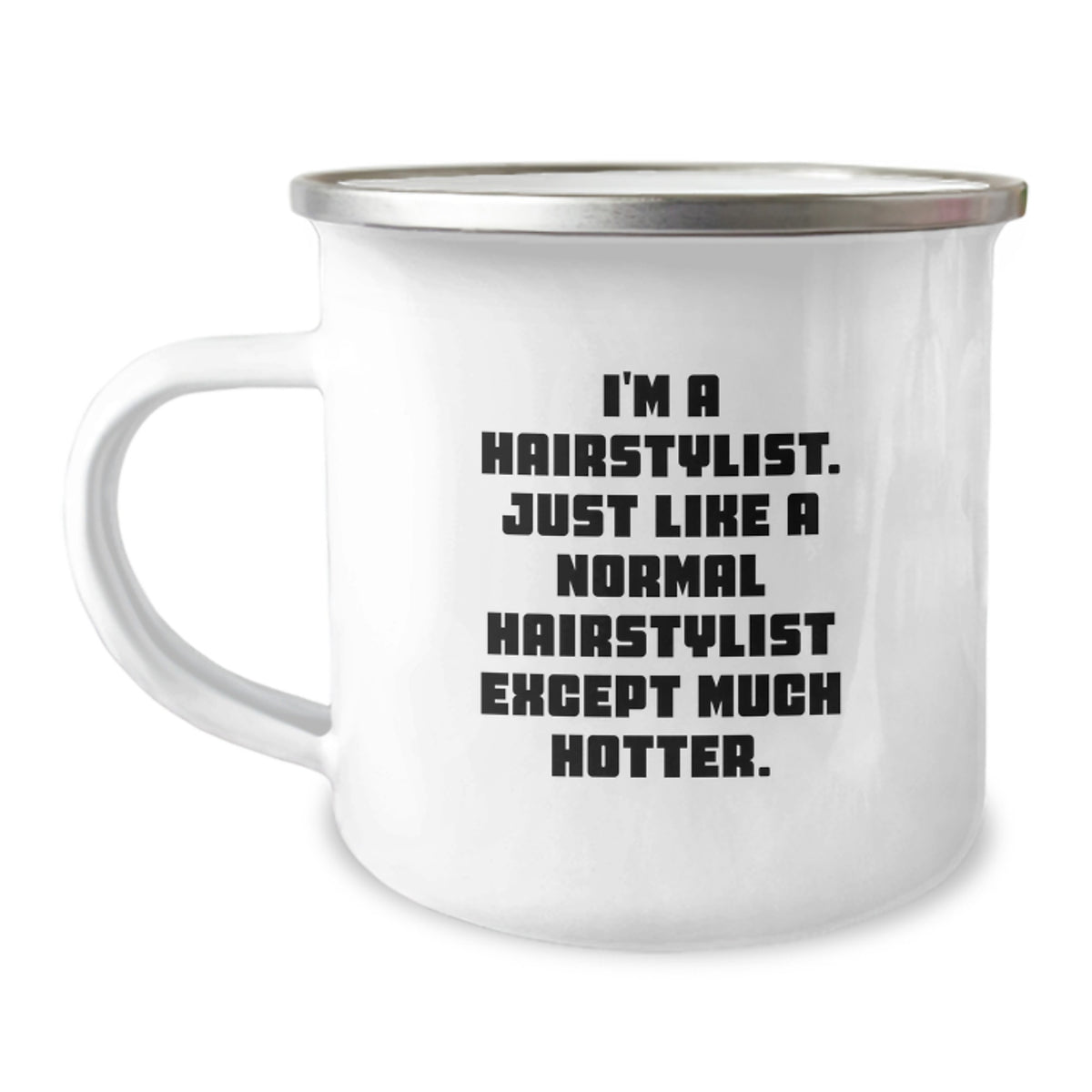 Hairstylist Gifts for Birthday - Funny Camping Mug, I'm A Hairstylist. Just Like A Normal Hairstylist Except Much Hotter. Gifts from Friends to Hairstylists - Image 1