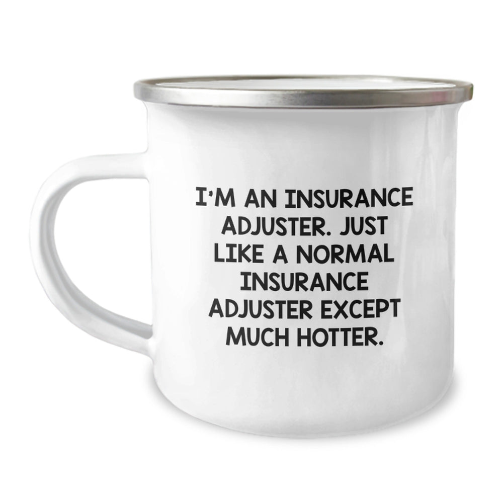 Funny Insurance Adjuster Gifts, I'm An Insurance Adjuster. Just Like A Normal Insurance Adjuster Except Much Hotter. Birthday Unique Gifts for Insurance Adjuster Friends from Family - Image 1