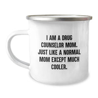 Load image into Gallery viewer, Gifts from Men for the Awesome Drug Counselor Mom, 'Just Like a Normal Mom Except Much Cooler', Funny Camping Mug for Graduation Unique Gifts - Image 1