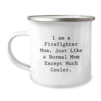 Load image into Gallery viewer, Funny Firefighter Gifts from Mom, Firefighter Camping Mug for Men, I Am A Firefighter Mom Except Much Cooler, Unique Graduation Gifts for Firefighter - Image 1