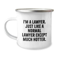 Load image into Gallery viewer, Funny Lawyer Gifts for Men - I&#39;m A Lawyer. Just Like A Normal Lawyer Except Much Hotter. - 12 oz Camping Mug, Gifts from Friends to Family - Image 1
