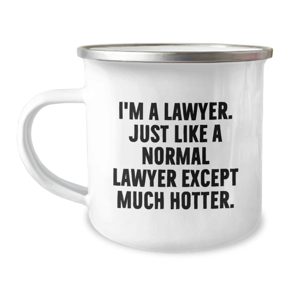 Funny Lawyer Gifts for Men - I'm A Lawyer. Just Like A Normal Lawyer Except Much Hotter. - 12 oz Camping Mug, Gifts from Friends to Family - Image 1