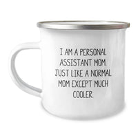 Load image into Gallery viewer, Funny Personal Assistant Mom Gifts from Mom, Funny Camping Mug for Personal Assistant Graduation Unique Gifts, I Am A Personal Assistant Mom Except Much Cooler. - Image 1