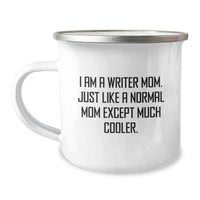Load image into Gallery viewer, Funny Writer Gifts for Writer - Camping Mug - Gifts from Mom - I Am A Writer Mom Just Like A Normal Mom Except Much Cooler Writer Dad Friend Family Graduation Unique Gift - Image 1