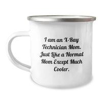Load image into Gallery viewer, Funny X-Ray Technician Mom Graduation Unique Gifts, Camping Mug for X-Ray Technician Friends from Mom, I Am An X-ray Technician Mom. Just Like A Normal Mom Except Much Cooler. - Image 1