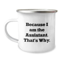 Load image into Gallery viewer, Gifts from Friends for Assistant Graduation Unique Mugs Funny Quotes Because I Am The Assistant That's Why Camping Mug 12 oz Stainless Steel - Image 1