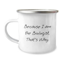 Load image into Gallery viewer, Funny Gifts from Biologist Friends for Men - Because I Am Biologist, That's Why, Camping Mug for Christmas Unique Gifts - Image 1