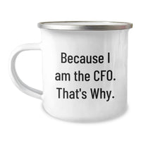 Load image into Gallery viewer, Funny CFO Gifts for Men from Friends, Because I Am The Cfo. That's Why. Camping Mug for Graduation Unique Gifts - Image 1