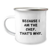 Load image into Gallery viewer, Funny Chef Gifts for Men, Unique Camping Mug for Graduation, Because I Am The Chef. That's Why. - Gifts from Family to Chef - Image 1