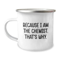 Load image into Gallery viewer, Chemist Gifts for Men, Funny Camping Mug, Because I Am The Chemist That's Why, Graduation Unique Gifts from Family - Image 1