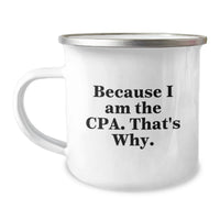 Load image into Gallery viewer, Funny CPA Graduation Gifts from Family for Men, 'Because I Am The Cpa. That's Why.' Stainless Steel Camping Mug - Image 1