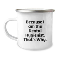 Load image into Gallery viewer, Funny Dental Hygienist Gifts from Friends, Camping Mug for Dental Hygienist Graduation Unique Gifts Because I Am The Dental Hygienist. That's Why. - Image 1