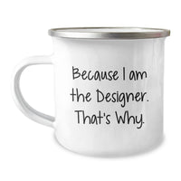 Load image into Gallery viewer, Funny Designer Camping Mug Gifts from Friends to Family - Because I Am The Designer That&#39;s Why - Christmas Unique Presents for Men Women - Image 1
