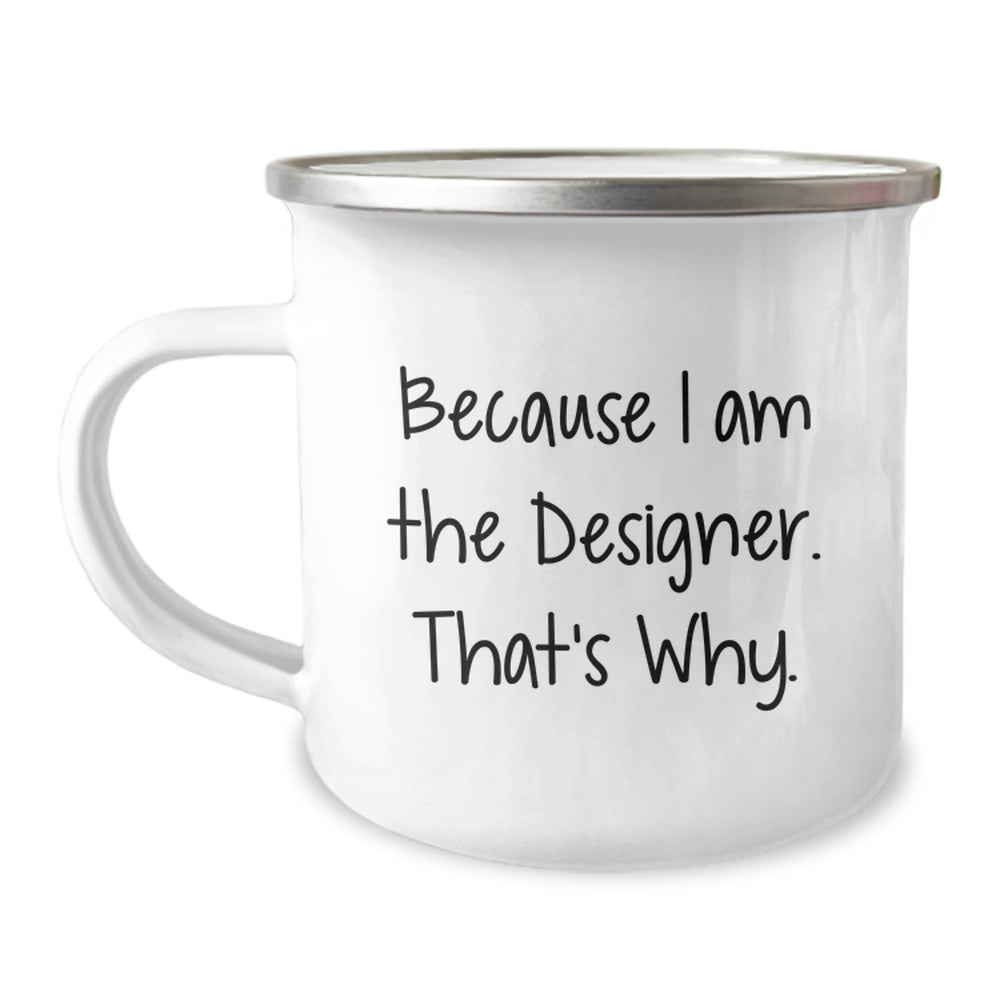 Funny Designer Camping Mug Gifts from Friends to Family - Because I Am The Designer That's Why - Christmas Unique Presents for Men Women - Image 1