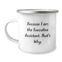 Load image into Gallery viewer, Executive Assistant Gifts from Friends, Funny 'Because I Am The Executive Assistant. That's Why.' Camping Mug for Men, Women, Coworkers, Family, Graduation Unique Gifts - Image 1