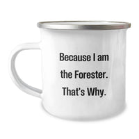 Load image into Gallery viewer, Funny Forester Gifts for Men, Camping Mug with Because I Am The Forester That's Why Quote, Perfect Graduation Unique Gift from Friends or Family - Image 1