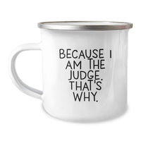 Load image into Gallery viewer, Unique Judge Gifts for Graduation - Funny Quote Camping Mug, Because I Am The Judge That's Why, Gifts from Friends to Judge - Image 1